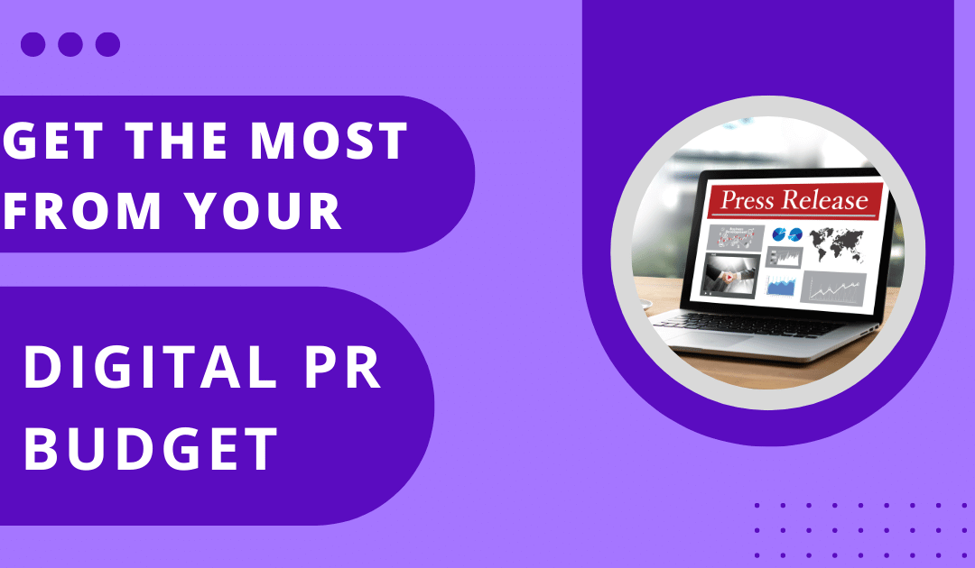 How To Make Sure You Get The Most From Your Digital PR Budget