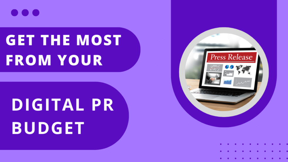 How To Make Sure You Get The Most From Your Digital PR Budget