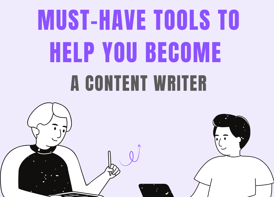 7 Useful Tools That Can Help You Become a Better Content Writer