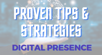 Proven Tips & Strategies To Elevate Your Digital Presence