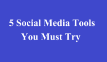 5 Social Media Tools You Must Try
