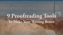 9 ProofReading Tools To Make Your Writing Better