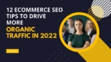 12 eCommerce SEO Tips To Drive More Organic Traffic In 2022