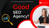 How to Tell You Have Found a Good SEO Agency