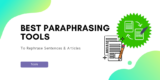 11 Most Effective Paraphrasing Tools for Improving Your Content 